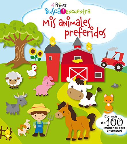Mi primer busca y encuentra. Mis animales preferidos: 1 Mi primer busca y encuentra. Mis animales preferidos: 1