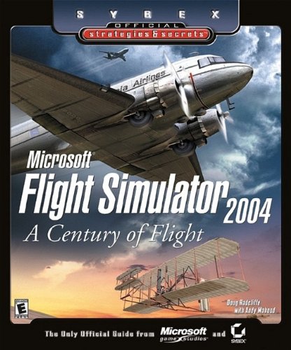 Microsoft Flight Simulator 2004: A Century of Flight (Sybex Official Strategies & Secrets S.)
