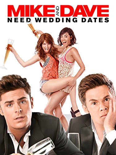 Mike and Dave Need Wedding Dates Mike and Dave Need Wedding Dates