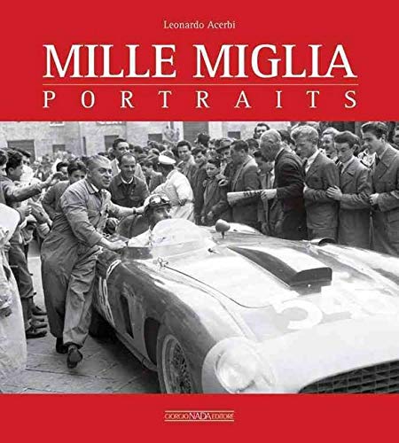 Mille Miglia. Portraits. Ediz. italiana e inglese (Grandi corse su strada e rallies)