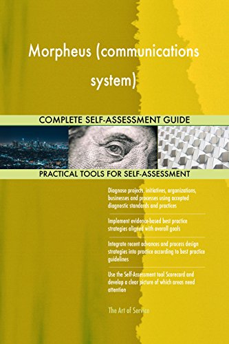 Morpheus (communications system) All-Inclusive Self-Assessment - More than 700 Success Criteria, Instant Visual Insights, Comprehensive Spreadsheet Dashboard, Auto-Prioritized for Quick Results