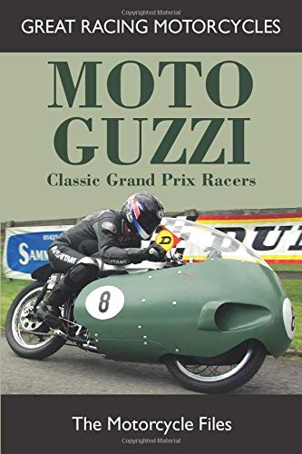 MOTO GUZZI CLASSIC GRAND PRIX RACERS: Special Colour Edition (GREAT RACING MOTORCYCLES)