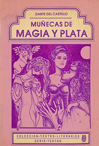 Muñecas de magia y plata: Dos obras de teatro y Mulata con magia y plata (comedia musical) (Colección Textos literarios)