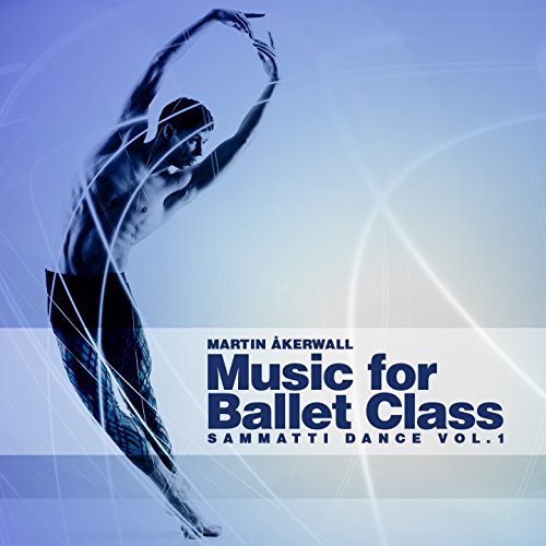 Music for Ballet Class (Sammatti Dance, Vol. 1) Music for Ballet Class (Sammatti Dance, Vol. 1)