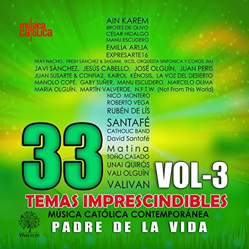Música Católica Contemporánea, Vol. 3: Padre de la Vida. (33 Temas Imprescindibles) Música Católica Contemporánea, Vol. 3: Padre de la Vida. (33 Temas Imprescindibles)