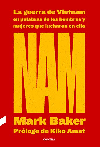 NAM: La guerra de Vietnam en palabras de los hombres y mujeres que lucharon en ella NAM: La guerra de Vietnam en palabras de los hombres y mujeres que lucharon en ella