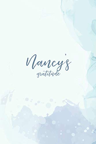 Nancy's Gratitude: 365 days of gratitude journal for women, personalized gratitude journal for wemen and girls, mental physical and spiritual wellness ... and women, creative sketching notes journal