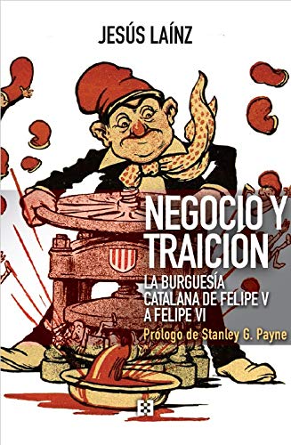 Negocio y traición: La burguesía catalana de Felipe V a Felipe VI: 69 (NUEVO ENSAYO)