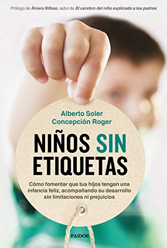 Niños sin etiquetas: Cómo fomentar que tus hijos tengan una infancia feliz sin limitaciones ni prejuicios (Divulgación) Niños sin etiquetas: Cómo fomentar que tus hijos tengan una infancia feliz sin limitaciones ni prejuicios (Divulgación)