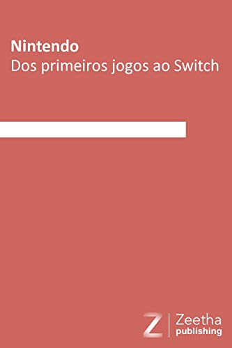Nintendo: Dos primeiros jogos ao Switch (Portuguese Edition)