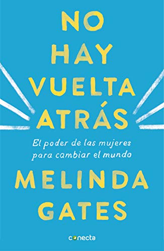 No hay vuelta atrás: El poder de las mujeres para cambiar el mundo (Conecta) No hay vuelta atrás: El poder de las mujeres para cambiar el mundo (Conecta)