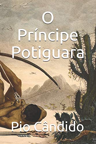 O Príncipe Potiguara O Príncipe Potiguara