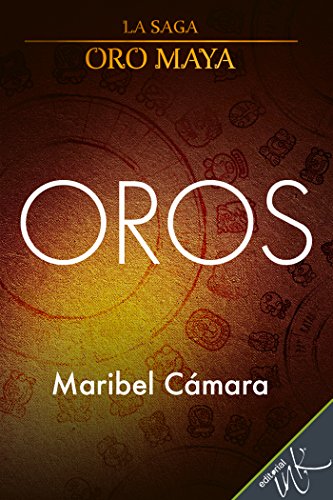 Oros (La saga de Oro Maya nº 1)