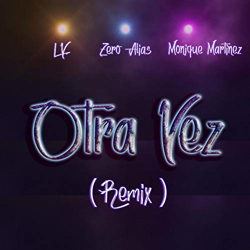 Otra Vez (feat. Zero Alias & Monique Martinez) (Remix) [Explicit]