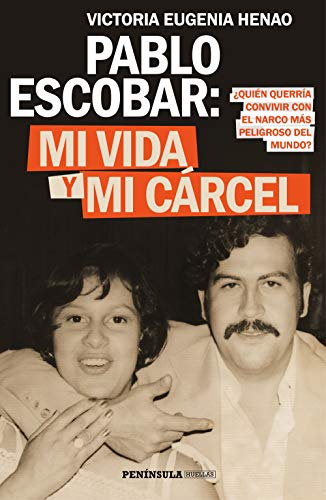 Pablo Escobar: mi vida y mi cárcel: ¿Quién querría convivir con el narco más peligroso del mundo? (PENINSULA) Pablo Escobar: mi vida y mi cárcel: ¿Quién querría convivir con el narco más peligroso del mundo? (PENINSULA)