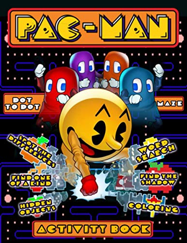 Pac-man Activity Book: Favorite Book Spot Differences, One Of A Kind, Maze, Coloring, Find Shadow, Hidden Objects, Dot To Dot, Word Search Activities Books For Adults And Kids