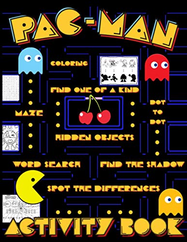 Pac-man Activity Book: Great Gift Spot Differences, One Of A Kind, Maze, Coloring, Find Shadow, Hidden Objects, Dot To Dot, Word Search Activities Books For Kid And Adult