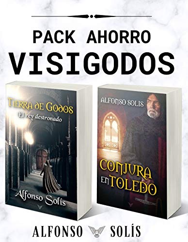 PACK VISIGODOS, "TIERRA DE GODOS, el rey destronado" y "CONJURA EN TOLEDO": Novelas de historia de la hispania visigoda