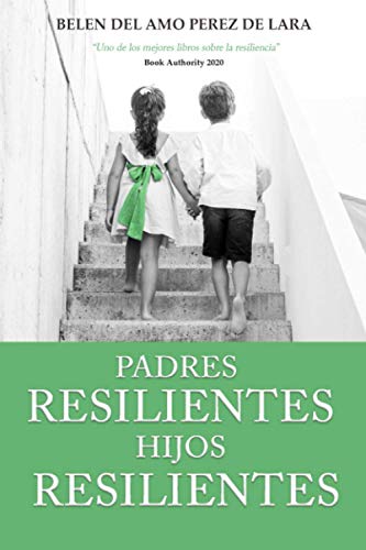Padres Resilientes, Hijos Resilientes Padres Resilientes, Hijos Resilientes