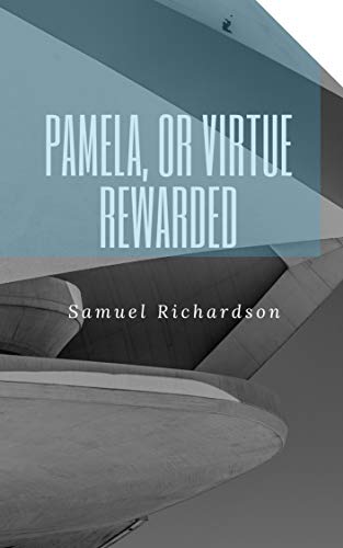 Pamela, or Virtue Rewarded (English Edition)