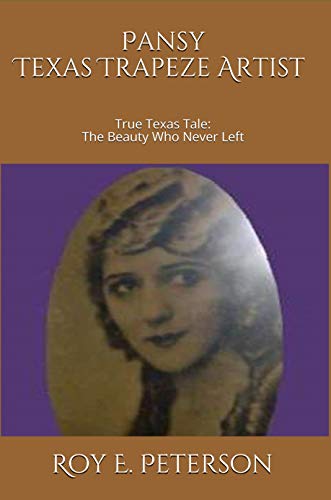 Pansy: The Texas Trapeze Artist: True Texas Tale: The Beauty Who Never Left (English Edition)