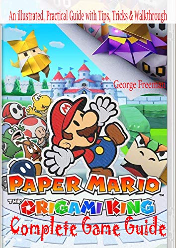 Paper Mario: The Origami King Complete Game Guide: An illustrated, Practical Guide with Tips, Tricks & Walkthrough (English Edition)