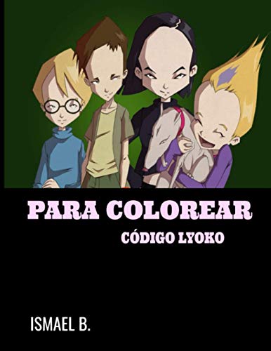 Para Colorear Código Lyoko: Libro para colorear para niños con imágenes divertidas y de alta calidad [38 páginas ]