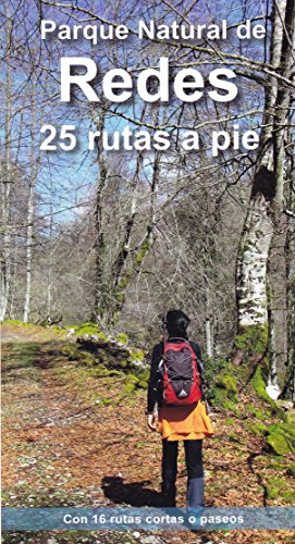 PARQUE NATURAL DE REDES. 25 RUTAS A PIE: Con 16 rutas cortas o paseos PARQUE NATURAL DE REDES. 25 RUTAS A PIE: Con 16 rutas cortas o paseos