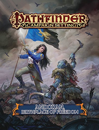 Pathfinder Campaign Setting: Andoran, Birthplace of Freedom Pathfinder Campaign Setting: Andoran, Birthplace of Freedom