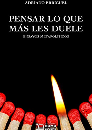 Pensar lo que más les duele: Ensayos metapolíticos Pensar lo que más les duele: Ensayos metapolíticos