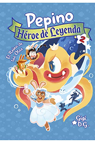 PEPINO HEROE DE LEYENDA 2: El Reino de las Olas (BRUFALO EN LA CUPULA)