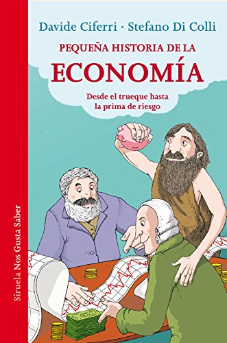 Pequeña historia de la economía: Desde el trueque hasta la prima de riesgo: 19 (Las Tres Edades / Nos Gusta Saber) Pequeña historia de la economía: Desde el trueque hasta la prima de riesgo: 19 (Las Tres Edades / Nos Gusta Saber)