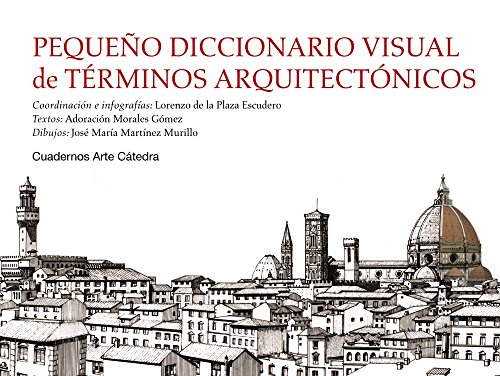 Pequeño diccionario visual de términos arquitectónicos (Cuadernos Arte Cátedra)