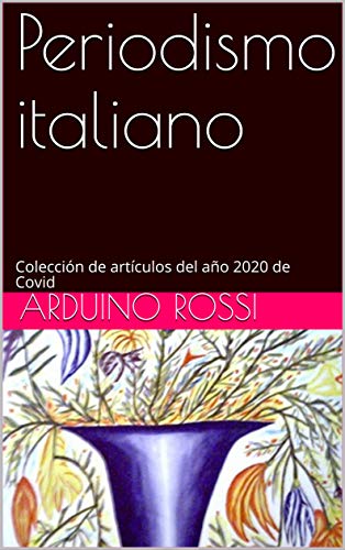 Periodismo italiano: Colección de artículos del año 2020 de Covid (ARTICOLI E OPINIONI nº 21)