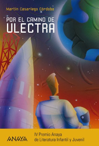 Por el camino de Ulectra (Literatura Juvenil (A Partir De 12 Años) - Premio Anaya (Juvenil)) Por el camino de Ulectra (Literatura Juvenil (A Partir De 12 Años) - Premio Anaya (Juvenil))
