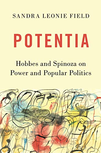 Potentia: Hobbes and Spinoza on Power and Popular Politics Potentia: Hobbes and Spinoza on Power and Popular Politics