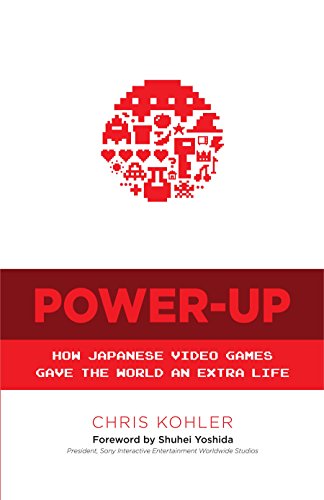 Power-Up: How Japanese Video Games Gave the World an Extra Life (English Edition)