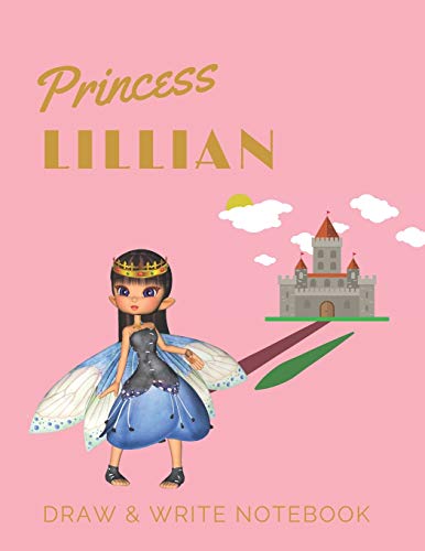 Princess Lillian: Personalized with Name Draw & Write Notebook for Little Girls / with Picture Space and Dashed Mid-line: 49 (Fairy Princess)