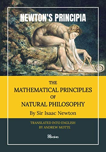 PRINCIPIA - THE MATHEMATICAL PRINCIPLES OF NATURAL PHILOSOPHY: ALL 3 VOLUMES in ONE BOOK. Re-print of the original 1st American edition (1846)
