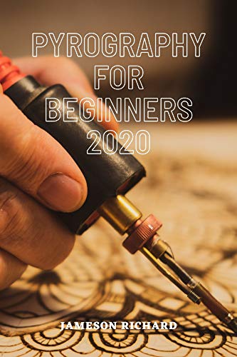 PYROGRAPHY FOR BEGINNERS 2020: A guide book/manual for beginners that want to get into the world of wood burning as a craft or hobby with all they need ... very short and easy way. (English Edition)