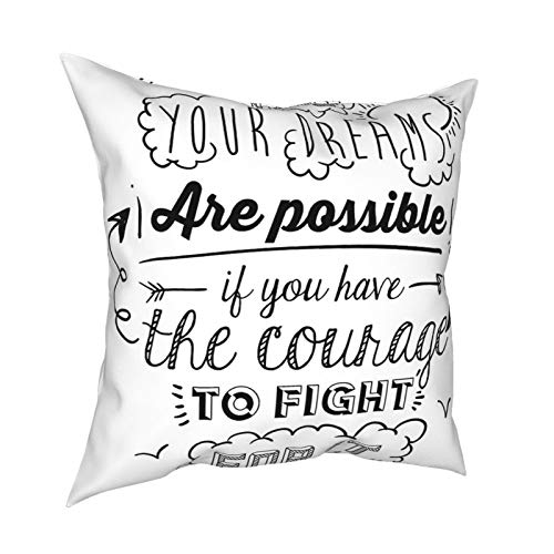 Q&SZ Sweatshirt Quote Decor All Your Dream Are Possible If You Have The Courage To Fight For It Graphic White Black Various Specifications Fashion Pillow - No Inserts Included