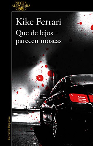 Que de lejos parecen moscas (Alfaguara Negra) Que de lejos parecen moscas (Alfaguara Negra)