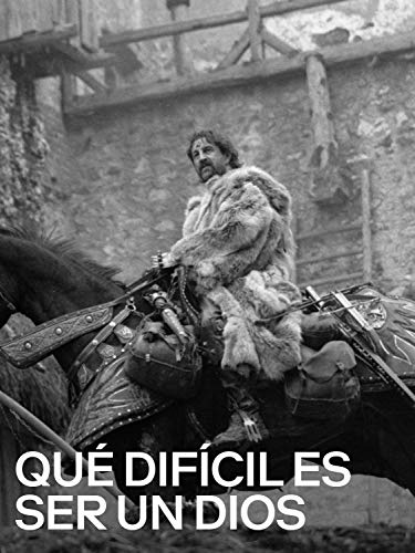 Qué difícil es ser un dios Qué difícil es ser un dios
