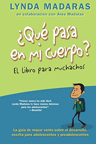 Que pasa en mi cuerpo? El libro para muchachos: La Guia de Mayor Venta Sobre El Desarrollo, Escrita Para Adolescentes y Preadolescentes (What's Happening to My Body?)