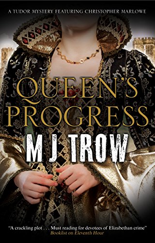 Queen's Progress: A Tudor mystery: 9 (A Kit Marlowe Mystery)