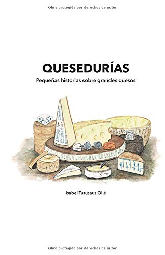 Quesedurías: Pequeñas historias sobre grandes quesos Quesedurías: Pequeñas historias sobre grandes quesos