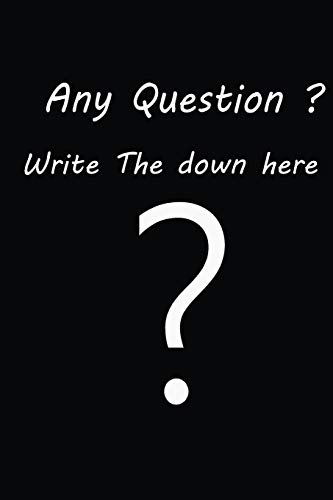 Question notebook: (6*9 inche), journale notebook , for the any a quistion, for the kid: Any Question ? Write The down here ? Question notebook: (6*9 inche), journale notebook , for the any a quistion, for the kid: Any Question ? Write The down here ?