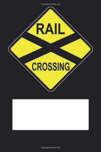 RAILWAY NOTEBOOK DOT GRID DESIGN: 6x9 INCH 120 PAGES WITH DOT GRID STYLE AND RAIL CROSSING SIGN COVER WITH WHITE FIELD FOR OWN TITLE PERFECT PRESENT ... RAILMAN FOR BIRTHDAY OR CHRISTMAS (Eisenbahn)