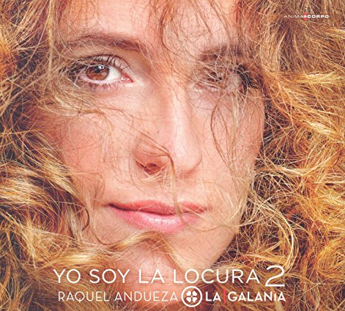 Raquel Andueza: Yo Soy La Locura 2 / Andueza. La Galanía