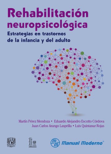 Rehabilitación neuropsicológica. Estrategias en trastornos de la infancia y del adulto Rehabilitación neuropsicológica. Estrategias en trastornos de la infancia y del adulto